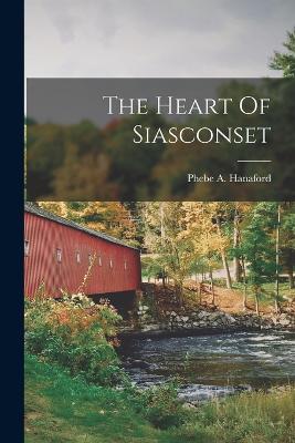 The Heart Of Siasconset - Hanaford, Phebe a (Phebe Ann) 1829- (Creator)