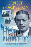 The Heart of the Antarctic (Annotated): Vol I and II
