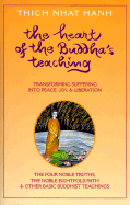 The Heart of the Buddha's Teaching: Transforming Suffering Into Peace, Joy & Liberation: The Four Noble Truths, the Noble Eightfold Path & Other Basic Buddhist Teachings