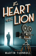 The Heart of the Lion: A Novel of Irving Thalberg's Hollywood