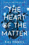 The Heart of the Matter: A Day in the Life of a GP