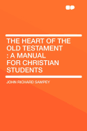 The Heart of the Old Testament: A Manual for Christian Students