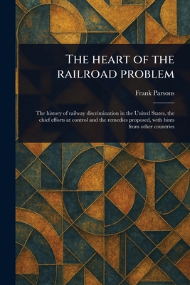 The Heart of the Railroad Problem - Parsons, Frank
