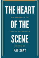 The Heart of the Scene: An Approach to Improv Scenework