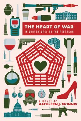 The Heart of War: Misadventures in the Pentagon - McInnis, Kathleen J