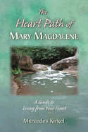 The Heart Path of Mary Magdalene: A Guide to Living from Your Heart