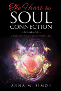 The Heart & Soul Connection: Manifesting Love in Your Life