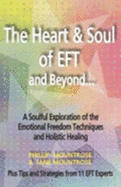 The Heart & Soul of Eft and Beyond: a Soulful Exploration of the Emotional Freedom Techniques and Holistic Healing - Mountrose, Phillip; Mountrose, Jane
