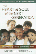 The Heart & Soul of the Next Generation: Extraordinary Stories of Ordinary Teens