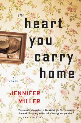 The Heart You Carry Home - Miller, Jennifer