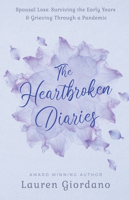 The Heartbroken Diaries: Spousal Loss- Surviving the Early Years & Grieving Through a Pandemic - Giordano, Lauren