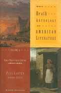 The Heath Anthology of American Literature Volume B: Early Nineteenth Century: 1800-1865 - Lauter, Paul (Editor), and Schweitzer, Ivy T (Editor), and Paredes, Raymund (Editor)
