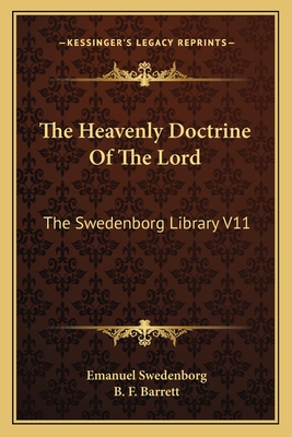 The Heavenly Doctrine Of The Lord: The Swedenborg Library V11 - Swedenborg, Emanuel, and Barrett, B F (Editor)