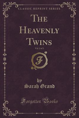 The Heavenly Twins, Vol. 2 of 3 (Classic Reprint) - Grand, Sarah