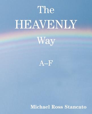 The Heavenly Way A-F - Stancato, Michael Ross