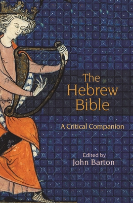 The Hebrew Bible: A Critical Companion - Barton, John (Editor)