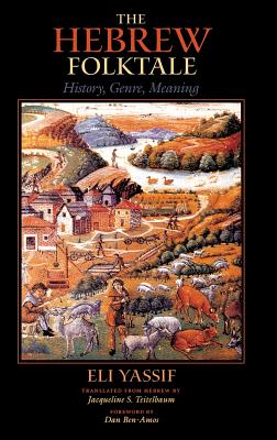 The Hebrew Folktale: History, Genre, Meaning - Yassif, Eli