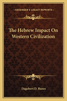 The Hebrew Impact On Western Civilization - Runes, Dagobert D (Editor)