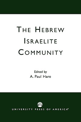 The Hebrew Israelite Community - Hare, A Paul (Contributions by), and Ammi, Ben (Contributions by)