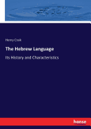 The Hebrew Language: Its History and Characteristics