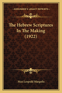 The Hebrew Scriptures in the Making (1922)