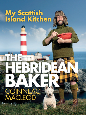 The Hebridean Baker: My Scottish Island Kitchen - MacLeod, Coinneach