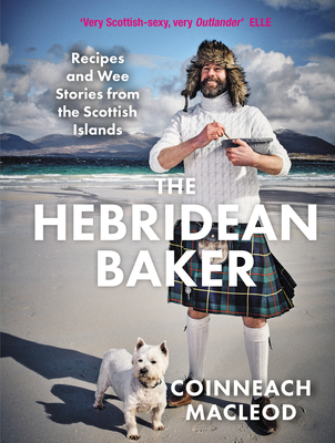 The Hebridean Baker: Recipes and Wee Stories from the Scottish Islands - MacLeod, Coinneach