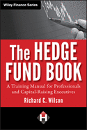 The Hedge Fund Book: A Training Manual for Professionals and Capital-Raising Executives