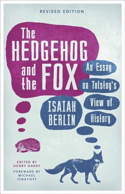 The Hedgehog And The Fox: An Essay on Tolstoy's View of History - Berlin, Isaiah