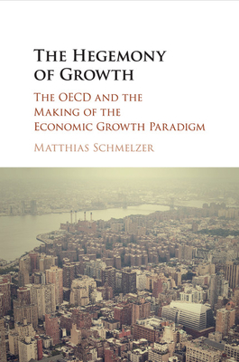 The Hegemony of Growth - Schmelzer, Matthias