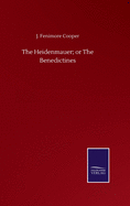 The Heidenmauer; or The Benedictines