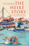 The Heike Story: A Modern Translation of the Classic Japanese Tale of Love and War