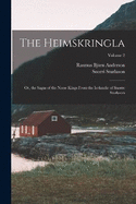 The Heimskringla: Or, the Sagas of the Norse Kings From the Icelandic of Snorre Sturlason; Volume 2