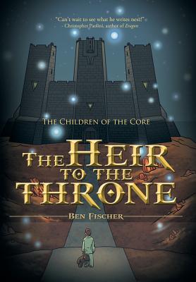 The Heir to the Throne: The Children of the Core - Fischer, Ben