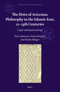 The Heirs of Avicenna: Philosophy in the Islamic East, 12-13th Centuries: Logic and Epistemology