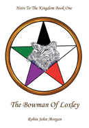 The Heirs to the Kingdom: Bowman of Loxley