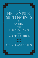 The Hellenistic Settlements in Syria, the Red Sea Basin, and North Africa: Volume 46