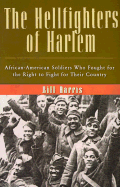 The Hellfighters of Harlem: African-American Soldiers Who Fought for the Right to Flight for Their Country