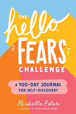 The Hello, Fears Challenge: A 100-Day Journal for Self-Discovery - Poler, Michelle