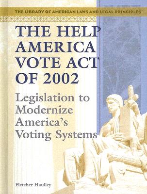 The Help America Vote Act of 2002: Legislation to Modernize America's Voting Systems - Haulley, Fletcher