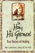 The Hem of His Garment - True Stories of Healing