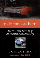 The Hemi in the Barn: More Great Stories of Automotive Archaeology