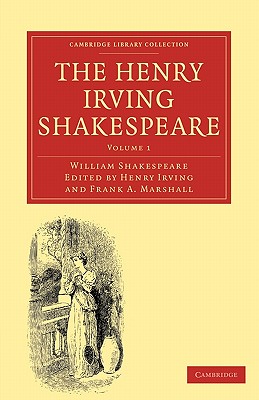 The Henry Irving Shakespeare - Shakespeare, William, and Irving, Henry (Editor), and Marshall, Frank A. (Editor)