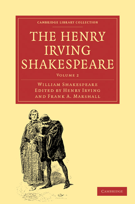 The Henry Irving Shakespeare - Shakespeare, William, and Irving, Henry (Editor), and Marshall, Frank A. (Editor)