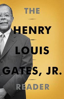 The Henry Louis Gates, Jr. Reader - Gates, Henry Louis, and Wolf, Abby (Editor)