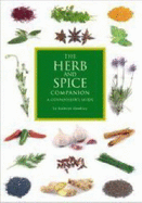 The Herb and Spice Companion: A Connoisseur's Guide - Webb, Marcus A, and Hawkins, Kathryn