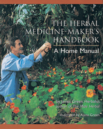 The Herbal Medicine-Maker's Handbook: A Home Manual