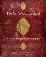 The Herbal of Al-Ghafiqi: A Facsimile Edition with Critical Essays