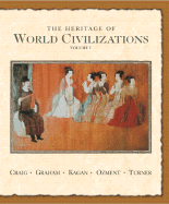 The Heritage of World Civilizations: Volume One to 1700 - Craig, Albert M., and Graham, William A., and Kagan, Donald M.
