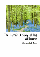 The Hermit; A Story of the Wilderness